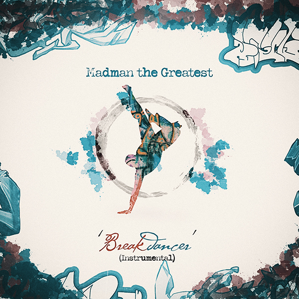 Madman the Greatest – Breakdancer