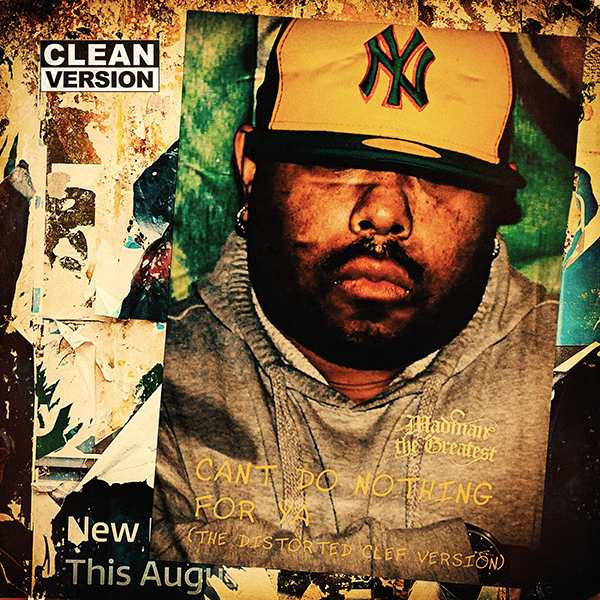 Madman the Greatest – Can’t Do Nothing For Ya (The Distorted Clef Version)