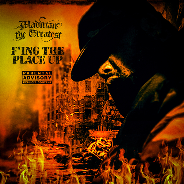 Madman the Greatest – F’ing up the place